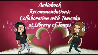 Audiobook Recommendations: Collab with Temecka at Library of Tomes [CC]