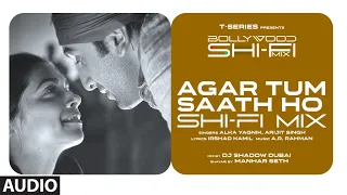 Agar Tum Saath Ho (Shi-Fi) | Bollywood Shi-Fi Mix (Audio) By DJ Shadow Dubai | Manhar Seth