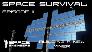 Space Engineers - Space Survival - Ep11 - Expanding the Base and Building a Better Miner