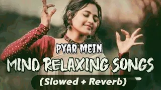 Pyar mein [Slowed+Reverb] lofi songs