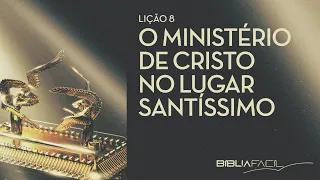 Tema 8 - O Ministério de Cristo no Lugar Santíssimo