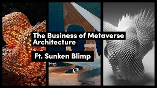 The Business of Metaverse Architecture, ft. Sunken Blimp