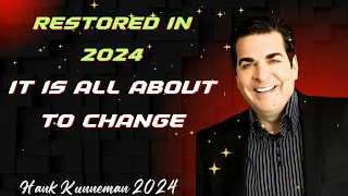 Hank Kunneman 2024 PROPHETIC WORD [RESTORED IN 2024] IT IS ALL ABOUT TO CHANGE Prophecy