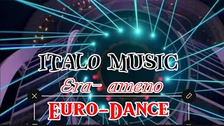 Era- Aneno : ITALO Disco Remix # # NHẠC Italo remix 2024