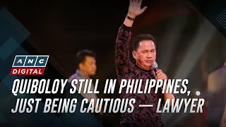 Quiboloy still in Philippines, just being cautious — lawyer | ANC