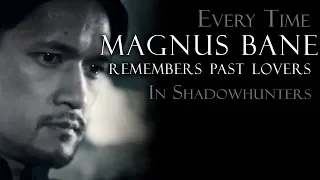 Every Time Magnus Remembers his Past Loves in Shadowhunters