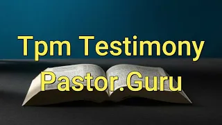 Tpm Testimony Pastor Guru | Christian Testimony