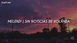 Sin noticias de Holanda / Melendi / Lyrics / Letra