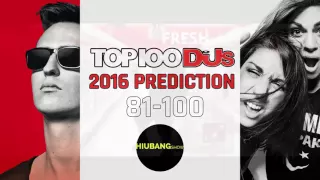 TOP 100 DJS 2016 PREDICTIONS | PART 1 | 81 - 100 |