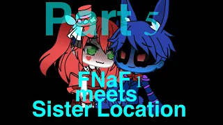 [GLMV/FNaF]FNaF 1 meets Sister Location Part 5