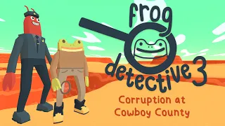 Frog Detective 3: Corruption at Cowboy County - 100% Achievement Walkthrough/Guide