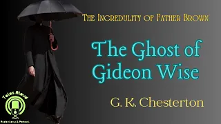 32 THE GHOST OF GIDEON WISE (Father Brown Detective Story) by GK Chesterton