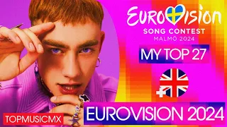 My Top 27 (NEW: 🇬🇧) | Eurovision 2024