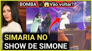 SIMARIA aparece DE SURPRESA no Show de SIMONE E SURPREENDE A TODOS "  vão voltar?