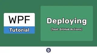 Publishing/Deploying WPF Applications (feat. GitHub Actions) - EASY WPF (.NET Core)