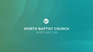 Wednesday Evening, 2024-05-22, Worth Baptist Church, Independent Baptist Fellowship International.