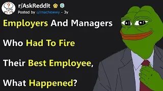 Employers/Managers Reveal Why They FIRED Their Best Employee (r/AskReddit)