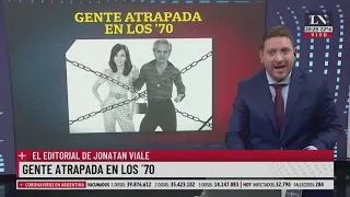 Gente atrapada en los 70. El editorial de Jonatan Viale.