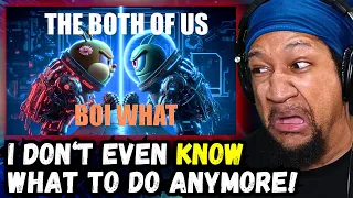 BOI WHAT - The Both Of Us | Reaction!