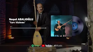 Neşet Abalıoğlu-  Yare Söyleme