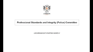 Professional Standards & Integrity Committee of the City of London Police Authority Board - 18/02/22