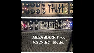 MESA Mark V vs. VII in IIC+ Mode!