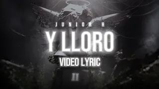 (LETRA) ¨Y LLORO¨ - JUNIOR H (Lyric Video)