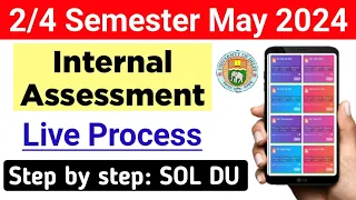 SOL Internal Assessment Live Process 2nd / 4th Semester May 2024 | Sol internal Assessment Process