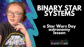 Binary Star Systems -- a Star Wars Day astronomy lesson!