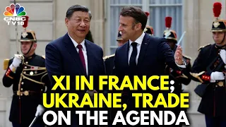 Chinese President Xi Jinping Meets Emmanuel Macron In Paris; Ukraine War, Trade On Agenda | N18G