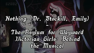 Nothing (Dr. Stockill, Emily): The Asylum for Wayward Victorian Girls- Sub español/lyrics