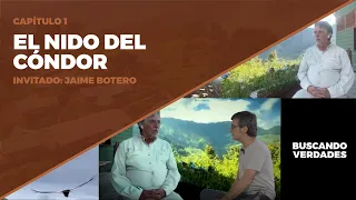 EL NIDO DEL CÓNDOR - Con Jaime Botero