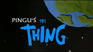 Pingu's 'The Thing' AKA THINGU by Lee Hardcastle | HD Version 1080p |