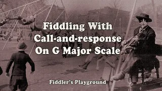 Fiddling With Call-and-response On G Major Scale