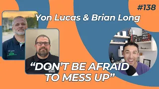 Yon Lucas & Brian Long on YouTube, Home Maintenance Packages, and Learning from Each Other - Ep. 138