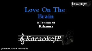 Love On The Brain (Karaoke) - Rihanna