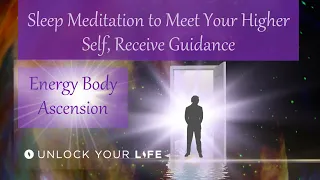 Sleep Meditation Hypnosis Activate the Energy Body and Ascend to Meet Your Higher Self