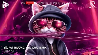 Hai Từ Yêu Và Thương Khó Quá Remix - Yêu Và Thương Khó Quá Remix Hot Tik Tok - Tình Ta Hai Ngã Ver 2