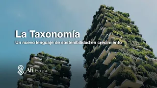 La taxonomía, un nuevo lenguaje de sostenibilidad en crecimiento