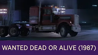 WANTED DEAD OR ALIVE (1987) - SEMITRUCK CHASE