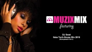 MuzixMix presents: DJ Swat - Ibiza Tech-House Mix 2016 Sunnybeach Vol. 1
