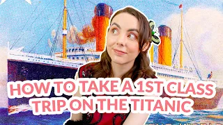 How to Take a First Class Trip on the Titanic | Edwardian Era History & Steamship Travel Etiquette
