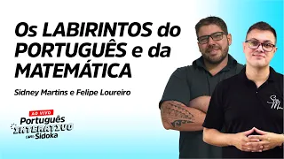 #023 - Os LABIRINTOS do PORTUGUÊS e da MATEMÁTICA - Sidney Martins