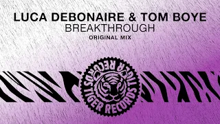 Luca Debonaire & Tom Boye - Breakthrough (Original Mix)