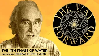 The 4th Phase of Water with Gerald Pollack