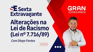 Sexta Extravagante - Alterações na Lei de Racismo (Lei nº 7.716/89) com Diego Fontes