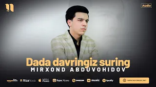 Mirxond Abduvohidov - Dada davringiz suring (audio 2024)