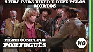 Atire Para Viver e Reze Pelos Mortos | Faroeste | HD | Filme completo em português