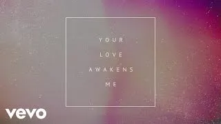 Phil Wickham - Your Love Awakens Me (Lyric Video)