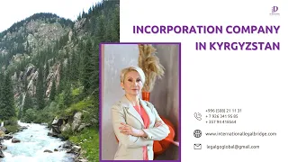 Incorporation company and Individual Entrepreneur in Kyrgyzstan, Bishkek